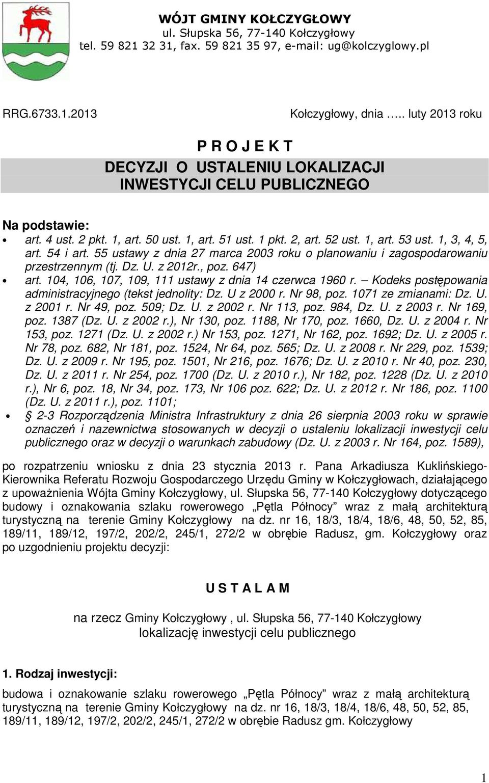 1, 3, 4, 5, art. 54 i art. 55 ustawy z dnia 27 marca 2003 roku o planowaniu i zagospodarowaniu przestrzennym (tj. Dz. U. z 2012r., poz. 647) art.