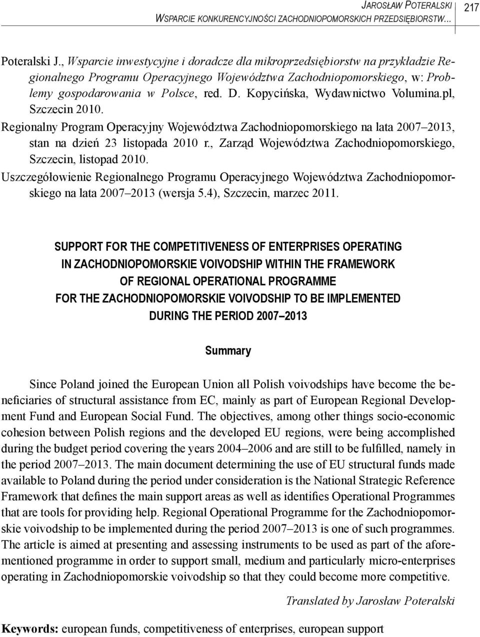 Kopycińska, Wydawnictwo Volumina.pl, Szczecin 2010. Regionalny Program Operacyjny Województwa Zachodniopomorskiego na lata 2007 2013, stan na dzień 23 listopada 2010 r.