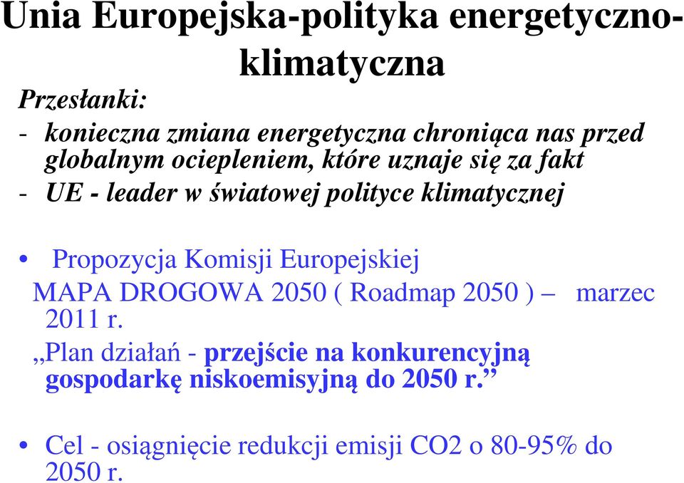Propozycja Komisji Europejskiej MAPA DROGOWA 2050 ( Roadmap 2050 ) 2011 r.