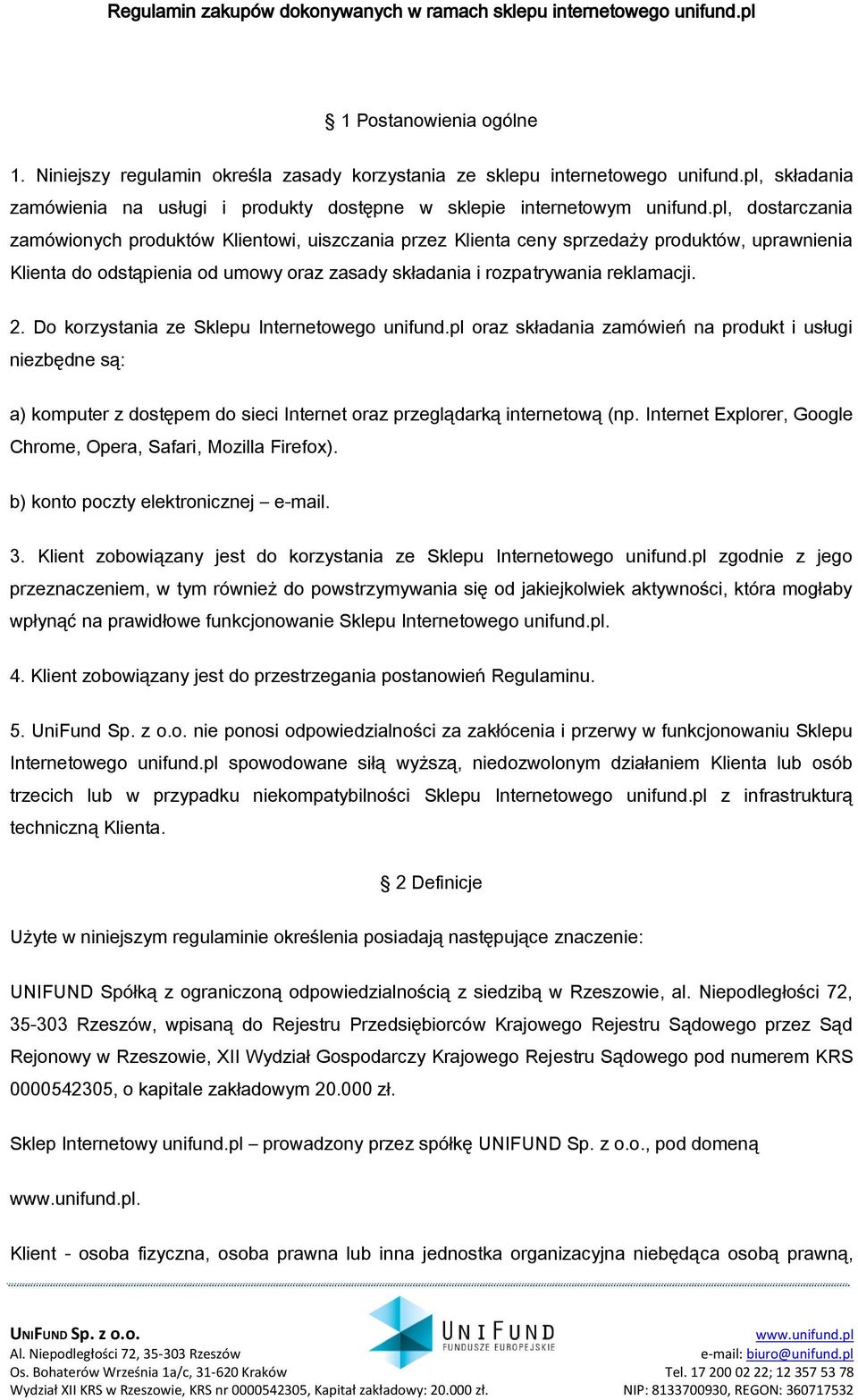 pl, dostarczania zamówionych produktów Klientowi, uiszczania przez Klienta ceny sprzedaży produktów, uprawnienia Klienta do odstąpienia od umowy oraz zasady składania i rozpatrywania reklamacji. 2.