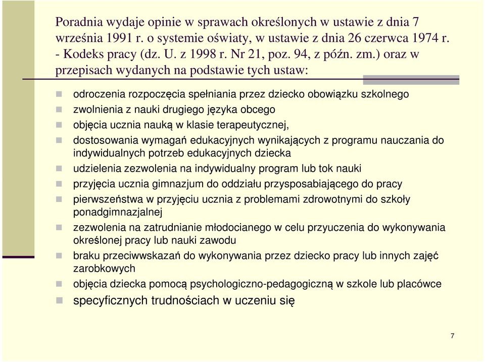 terapeutycznej, dostosowania wymagań edukacyjnych wynikających z programu nauczania do indywidualnych potrzeb edukacyjnych dziecka udzielenia zezwolenia na indywidualny program lub tok nauki