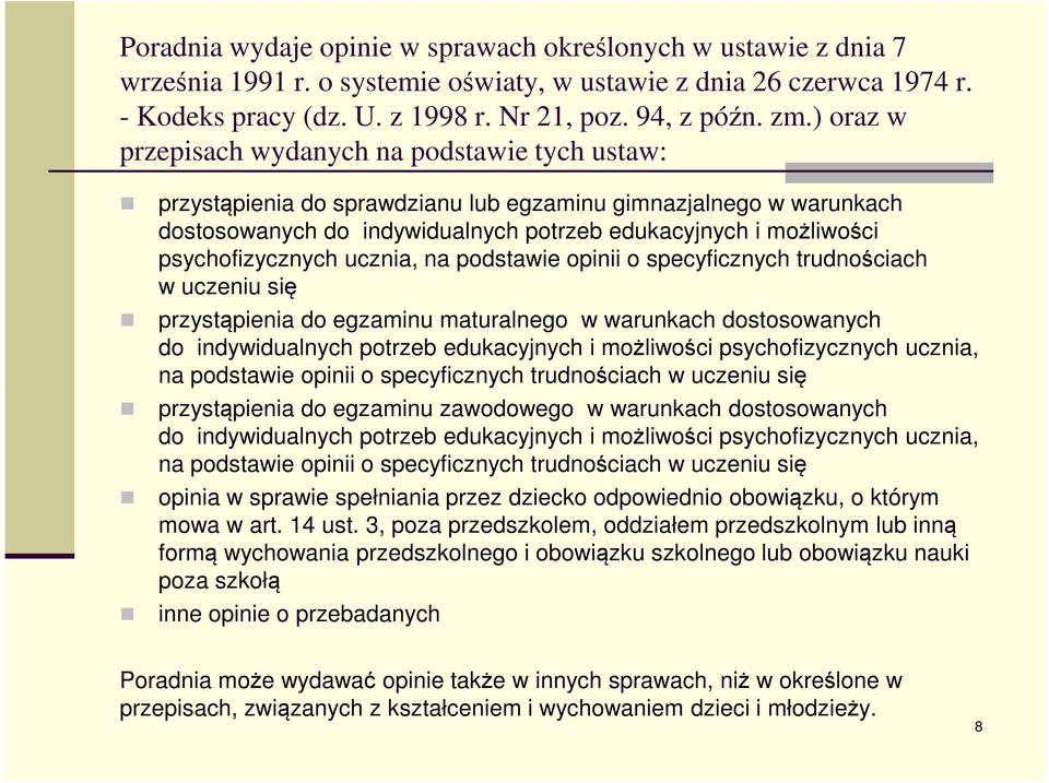 psychofizycznych ucznia, na podstawie opinii o specyficznych trudnościach w uczeniu się przystąpienia do egzaminu maturalnego w warunkach dostosowanych do indywidualnych potrzeb edukacyjnych i