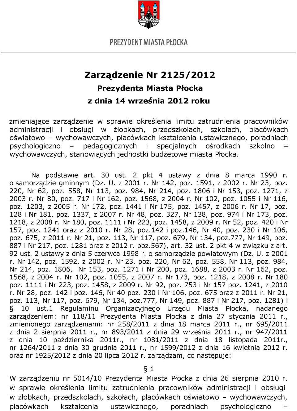 miasta Płocka. Na podstawie art. 30 ust. 2 pkt 4 ustawy z dnia 8 marca 1990 r. o samorządzie gminnym (Dz. U. z 2001 r. Nr 142, poz. 1591, z 2002 r. Nr 23, poz. 220, Nr 62, poz. 558, Nr 113, poz.