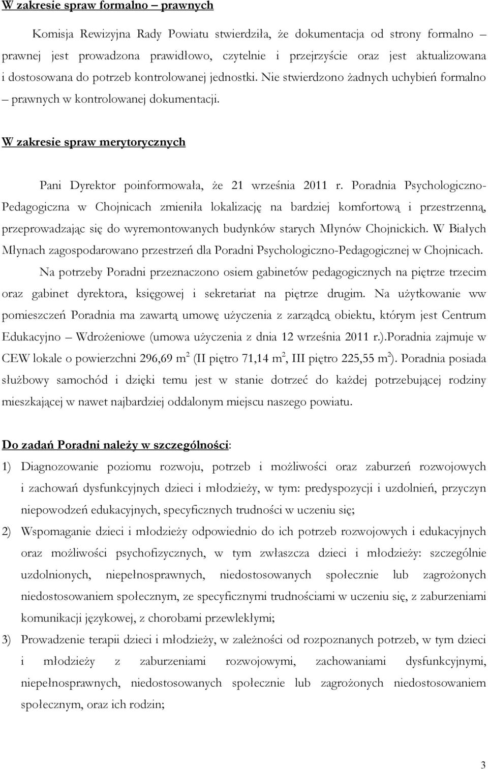 W zakresie spraw merytorycznych Pani Dyrektor poinformowała, że 21 września 2011 r.