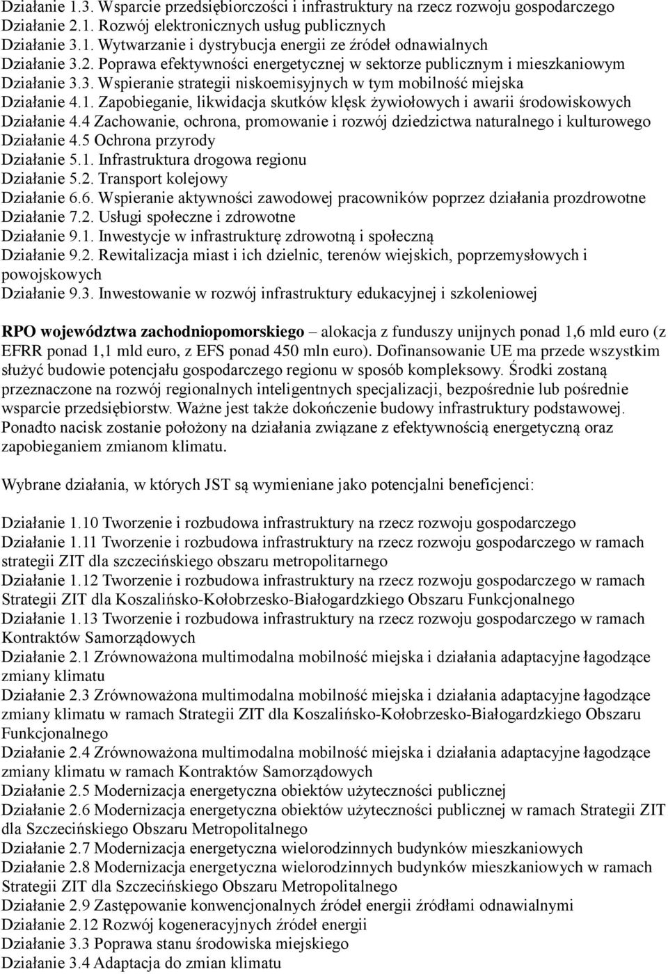 Zapobieganie, likwidacja skutków klęsk żywiołowych i awarii środowiskowych Działanie 4.4 Zachowanie, ochrona, promowanie i rozwój dziedzictwa naturalnego i kulturowego Działanie 4.