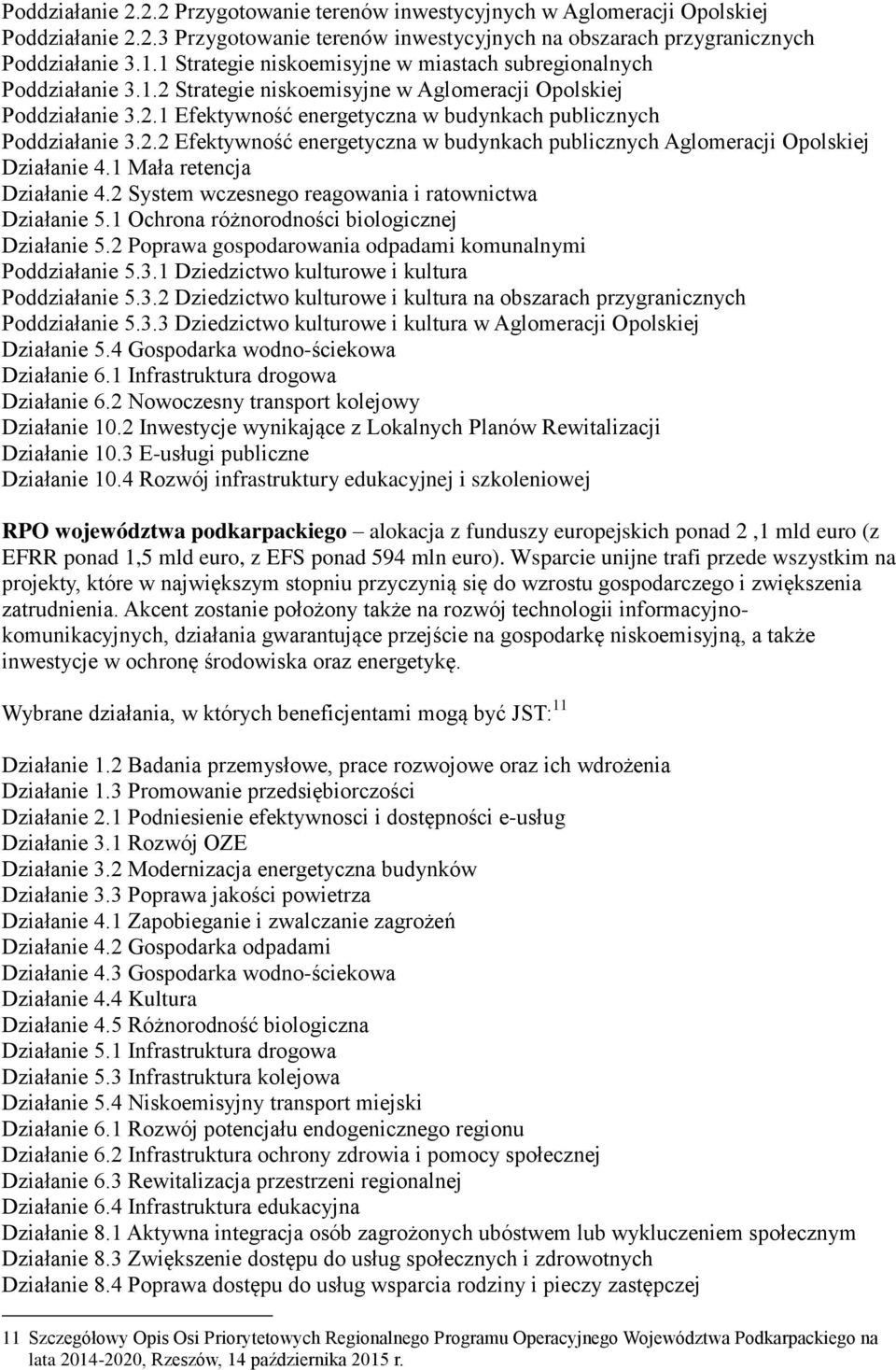 2.2 Efektywność energetyczna w budynkach publicznych Aglomeracji Opolskiej Działanie 4.1 Mała retencja Działanie 4.2 System wczesnego reagowania i ratownictwa Działanie 5.