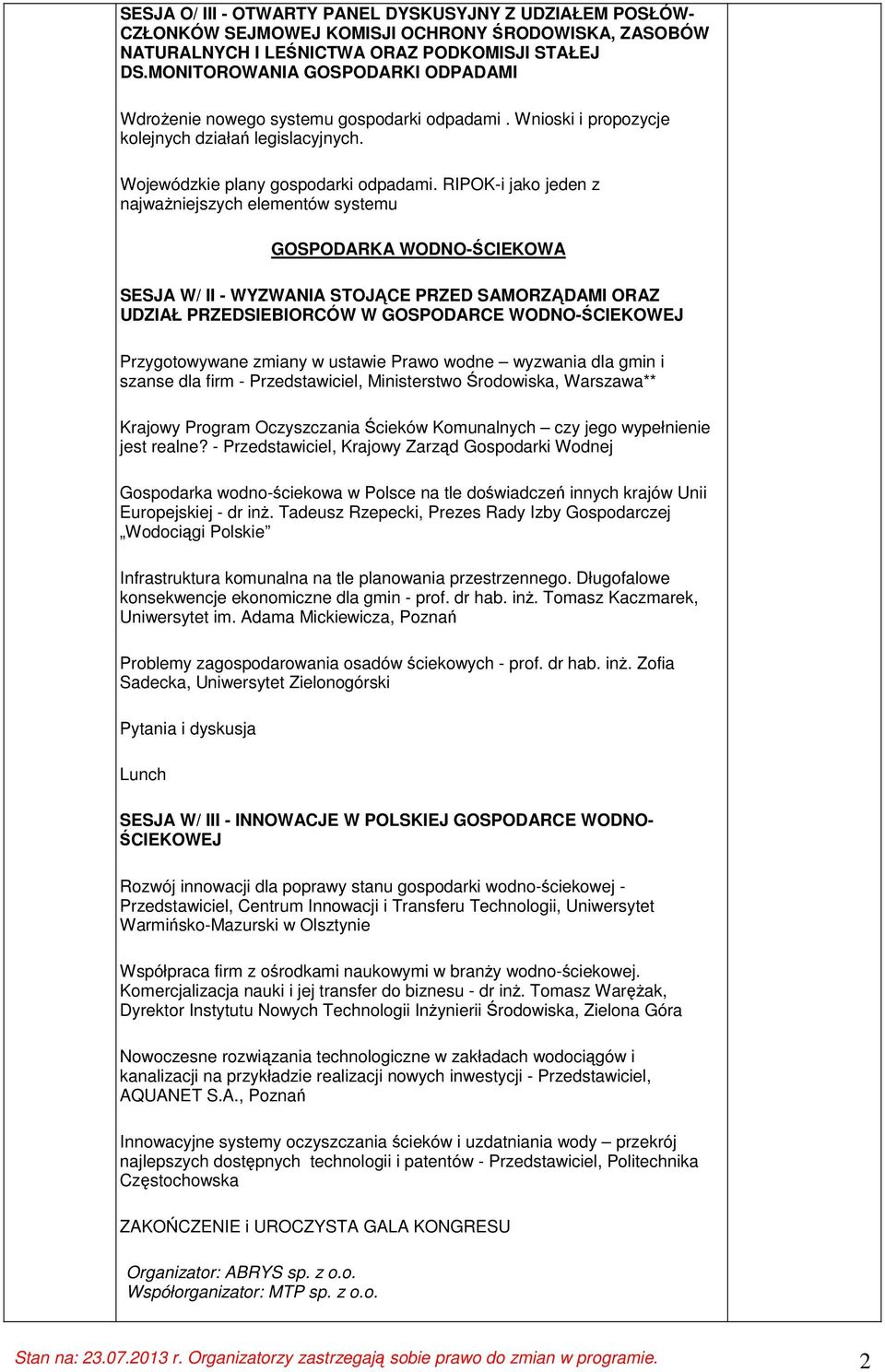 RIPOK-i jako jeden z najwaŝniejszych elementów systemu GOSPODARKA WODNO-ŚCIEKOWA SESJA W/ II - WYZWANIA STOJĄCE PRZED SAMORZĄDAMI ORAZ UDZIAŁ PRZEDSIEBIORCÓW W GOSPODARCE WODNO-ŚCIEKOWEJ