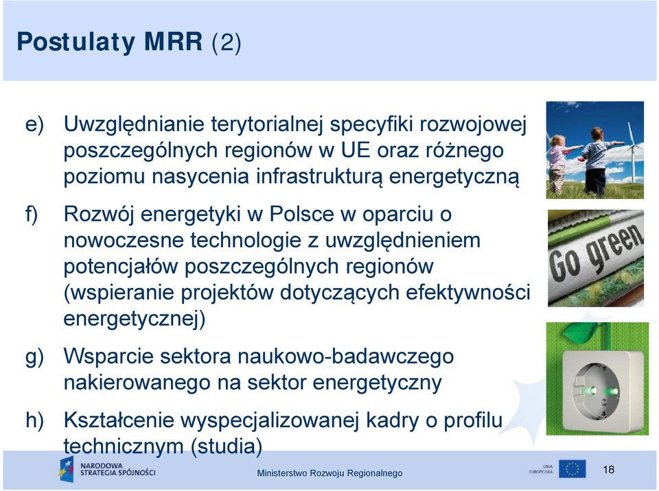 poszczególnych regionów (wspieranie projektów dotyczących efektywności energetycznej) g) Wsparcie sektora naukowo-badawczego