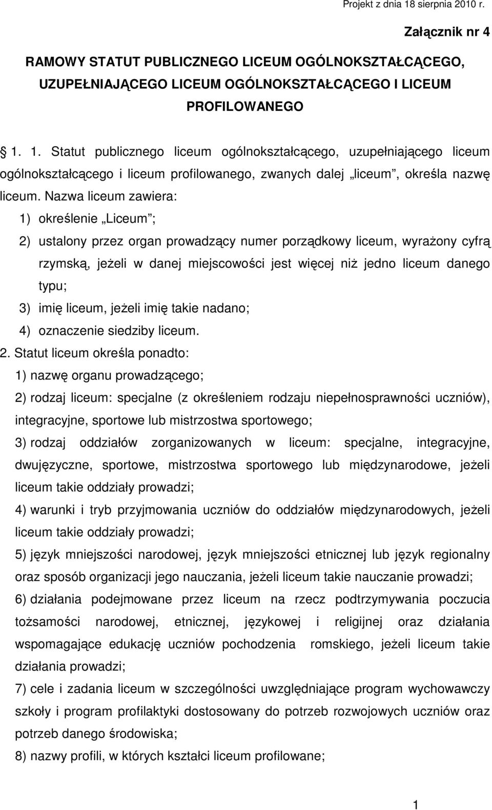 3) imię liceum, jeŝeli imię takie nadano; 4) oznaczenie siedziby liceum. 2.