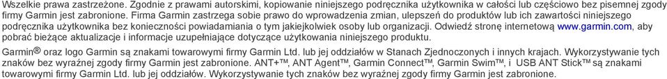 organizacji. Odwiedź stronę internetową www.garmin.com, aby pobrać bieżące aktualizacje i informacje uzupełniające dotyczące użytkowania niniejszego produktu.