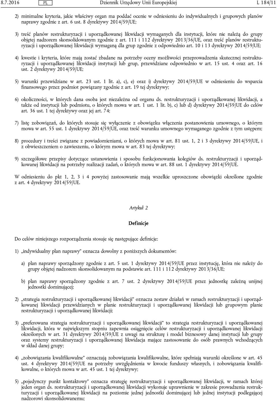 111 i 112 dyrektywy 2013/36/UE, oraz treść planów restrukturyzacji i uporządkowanej likwidacji wymaganą dla grup zgodnie z odpowiednio art.