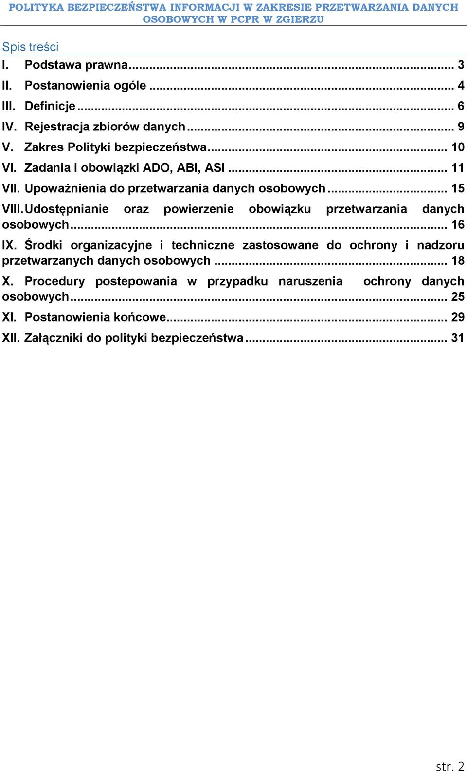 Udostępnianie oraz powierzenie obowiązku przetwarzania danych osobowych... 16 IX.