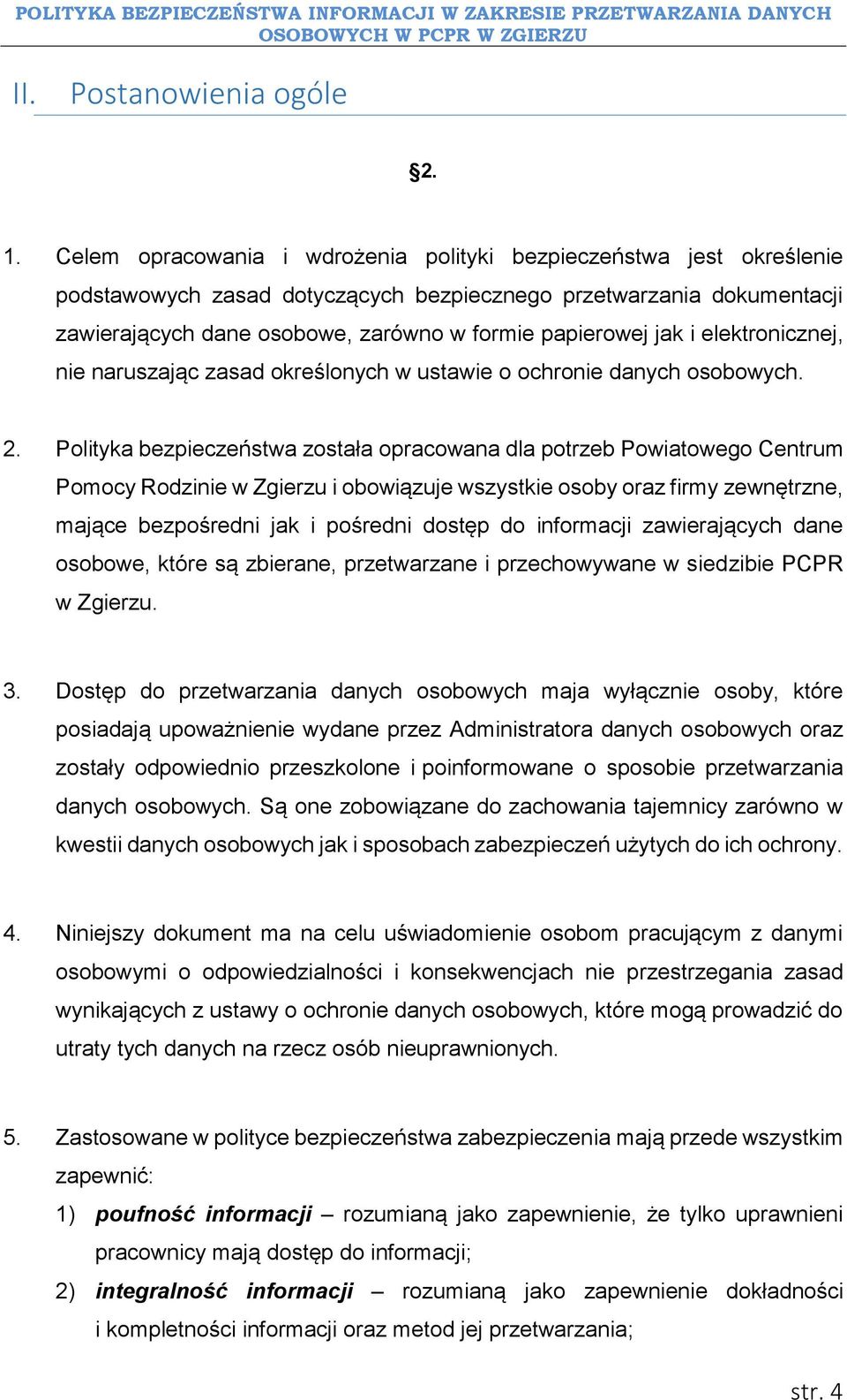 jak i elektronicznej, nie naruszając zasad określonych w ustawie o ochronie danych osobowych. 2.