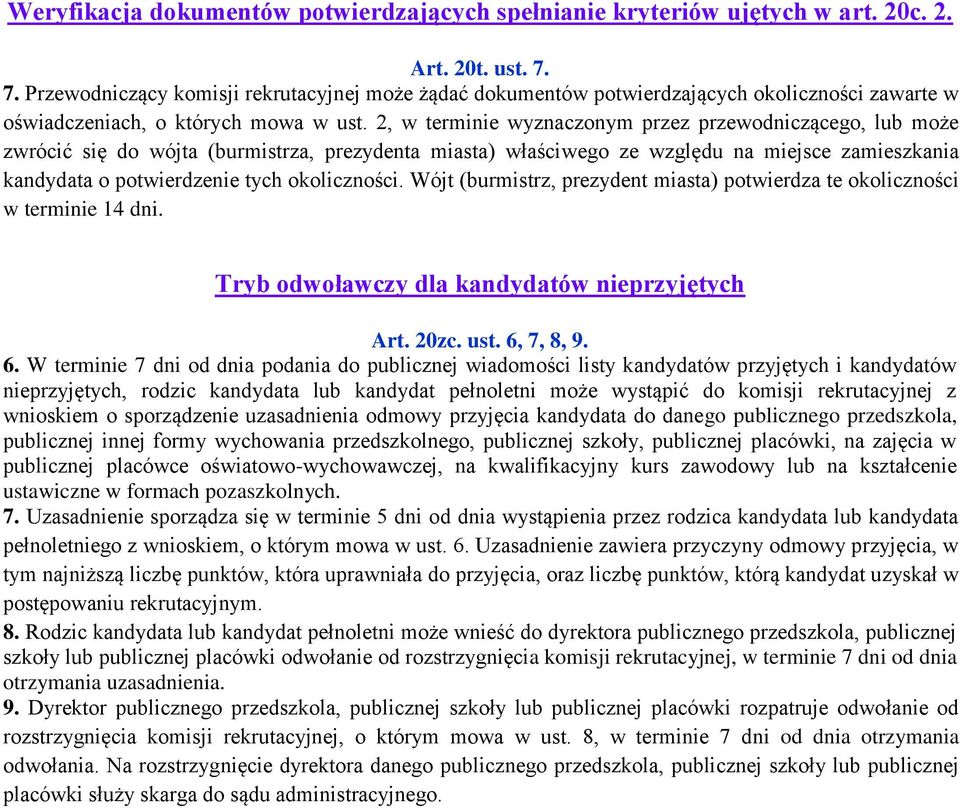 2, w terminie wyznaczonym przez przewodniczącego, lub może zwrócić się do wójta (burmistrza, prezydenta miasta) właściwego ze względu na miejsce zamieszkania kandydata o potwierdzenie tych