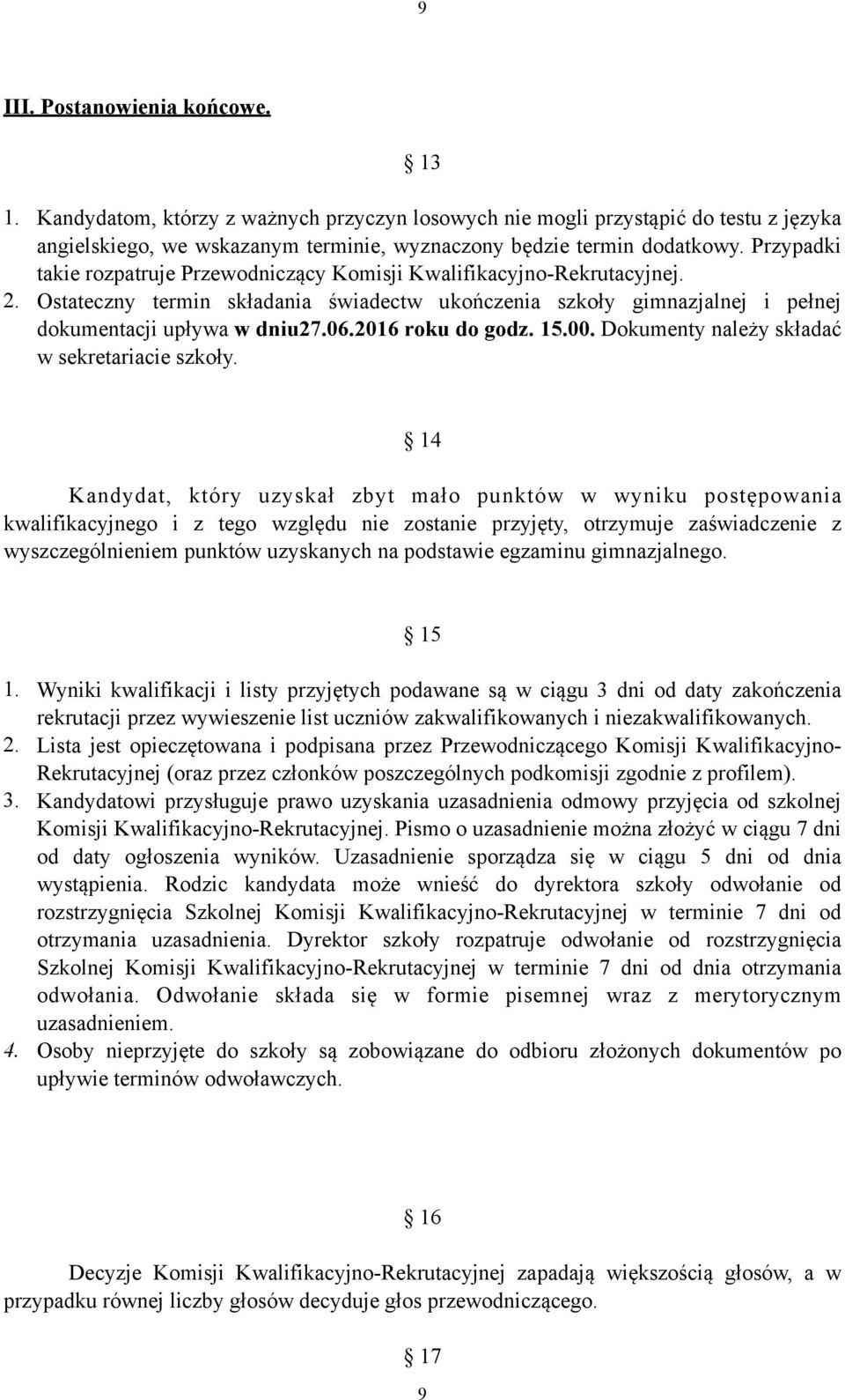 00. Dokumenty należy składać w sekretarace szkoły.