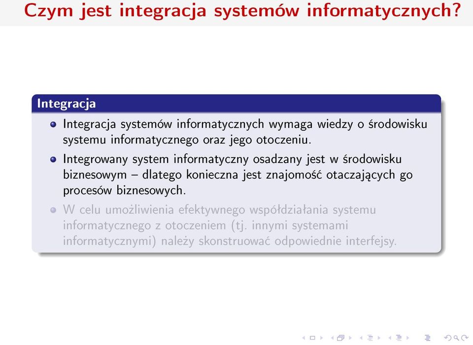 Integrowany system informatyczny osadzany jest w ±rodowisku biznesowym dlatego konieczna jest znajomo± otaczaj cych