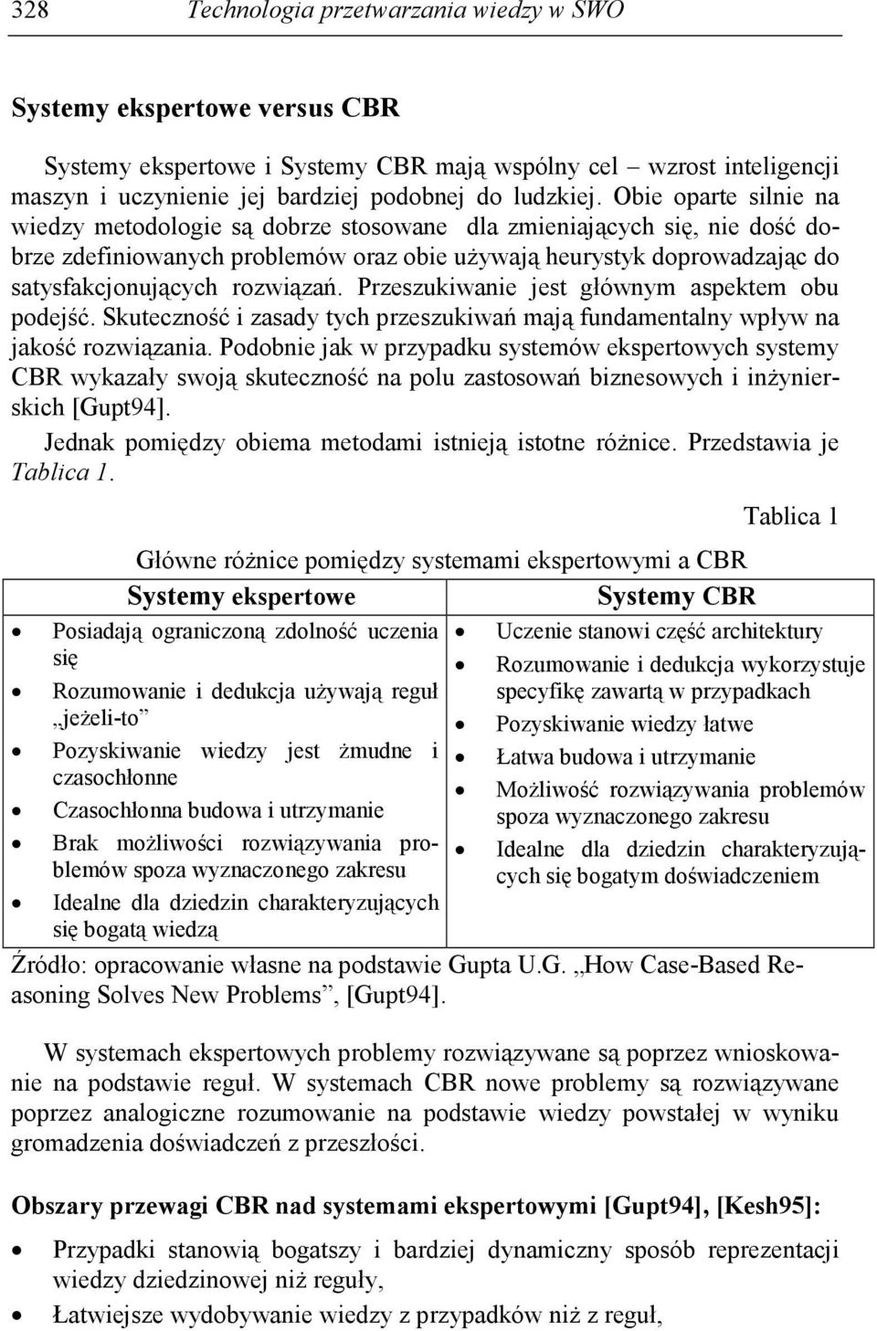 Przeszukiwanie jest głównym aspektem obu podejść. Skuteczność i zasady tych przeszukiwań mają fundamentalny wpływ na jakość rozwiązania.
