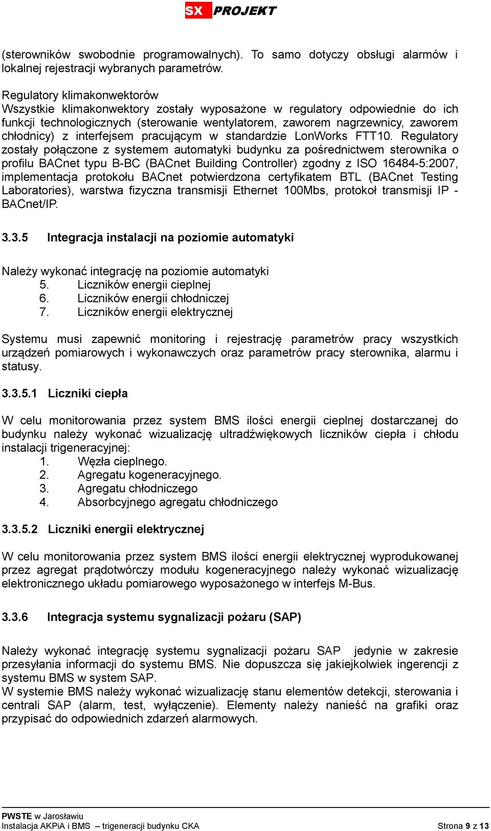 interfejsem pracującym w standardzie LonWorks FTT10.