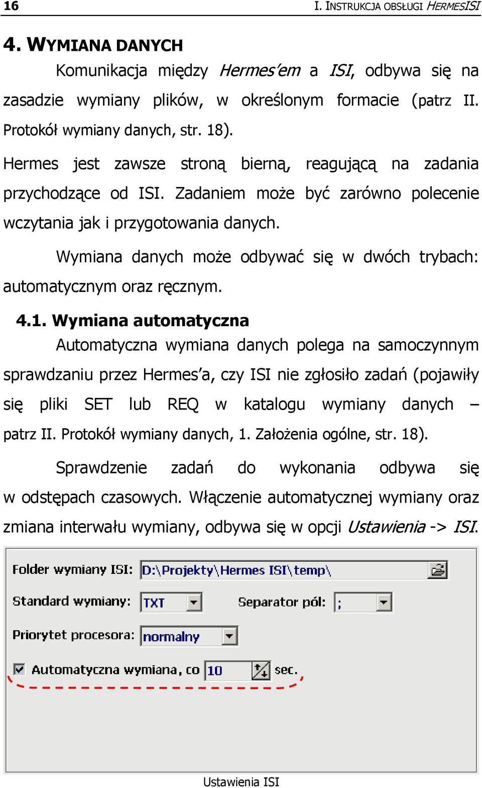 Wymiana danych może odbywać się w dwóch trybach: automatycznym oraz ręcznym. 4.1.