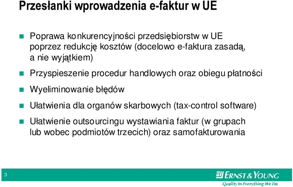 oraz obiegu płatności Wyeliminowanie błędów Ułatwienia dla organów skarbowych (tax-control