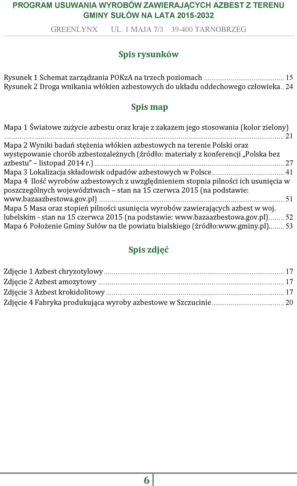 .. 21 Mapa 2 Wyniki badań stężenia włókien azbestowych na terenie Polski oraz występowanie chorób azbestozależnych (źródło: materiały z konferencji Polska bez azbestu listopad 2014 r.).