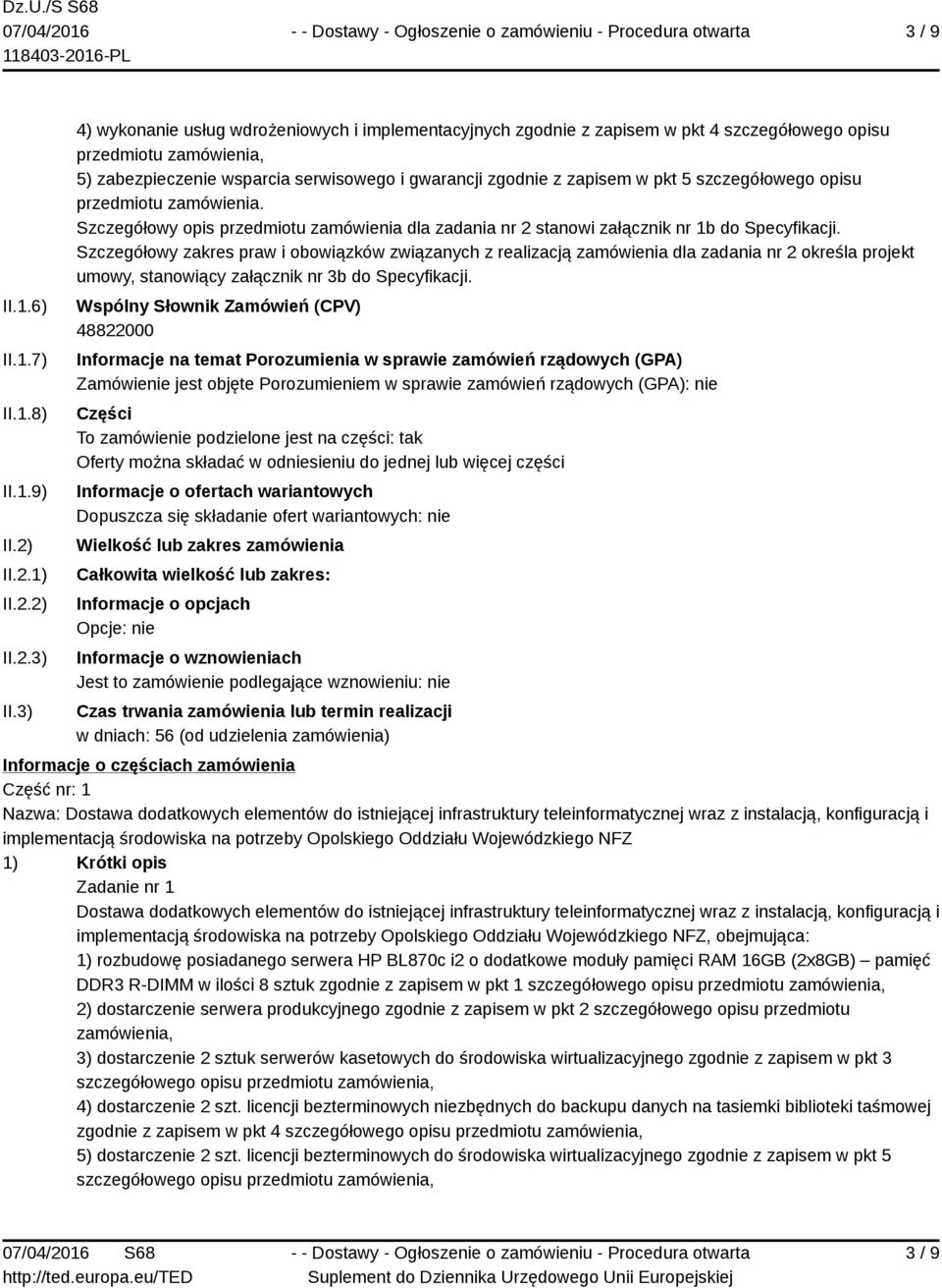 szczegółowego opisu przedmiotu zamówienia. Szczegółowy opis przedmiotu zamówienia dla zadania nr 2 stanowi załącznik nr 1b do Specyfikacji.