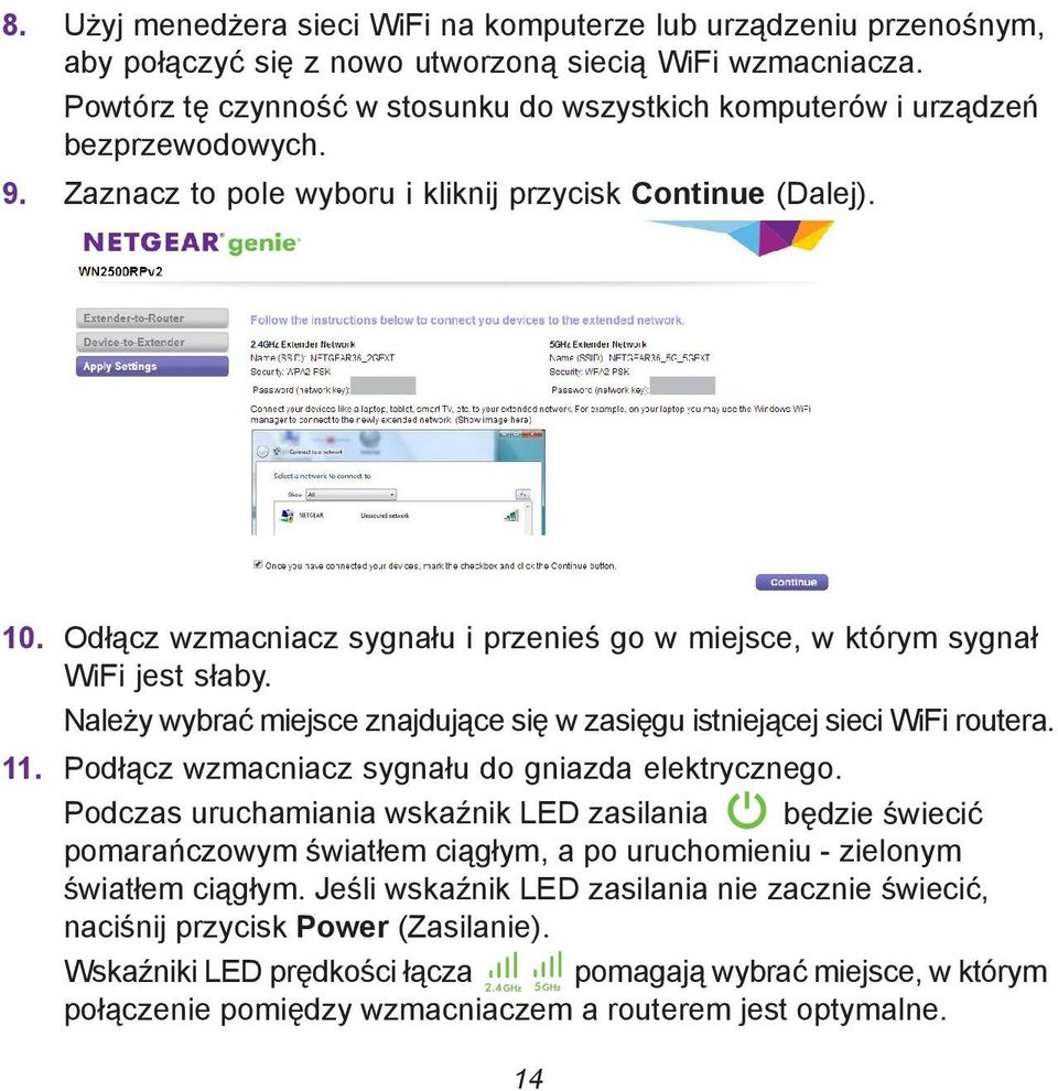 Odłącz wzmacniacz sygnału i przenieś go w miejsce, w którym sygnał WiFi jest słaby. Należy wybrać miejsce znajdujące się w zasięgu istniejącej sieci WiFi routera. 11.