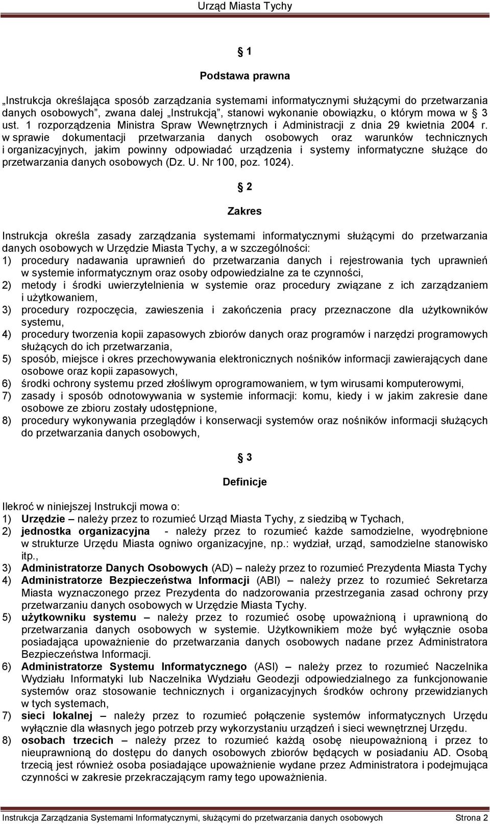 w sprawie dokumentacji przetwarzania danych osobowych oraz warunków technicznych i organizacyjnych, jakim powinny odpowiadać urządzenia i systemy informatyczne słuŝące do przetwarzania danych