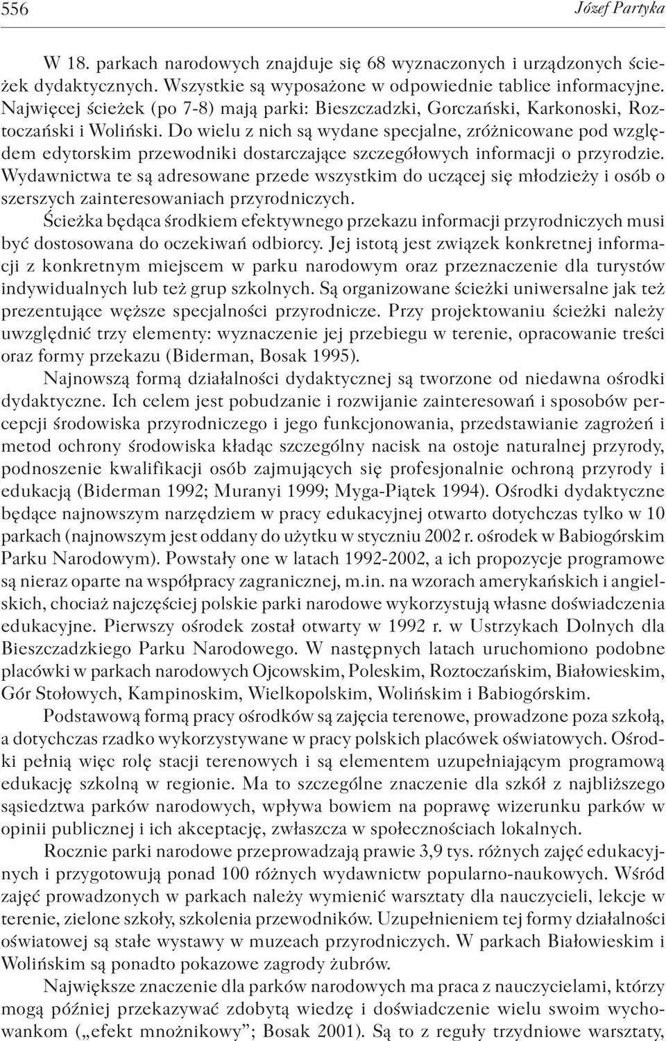 Do wielu z nich są wydane specjalne, zróżnicowane pod względem edytorskim przewodniki dostarczające szczegółowych informacji o przyrodzie.