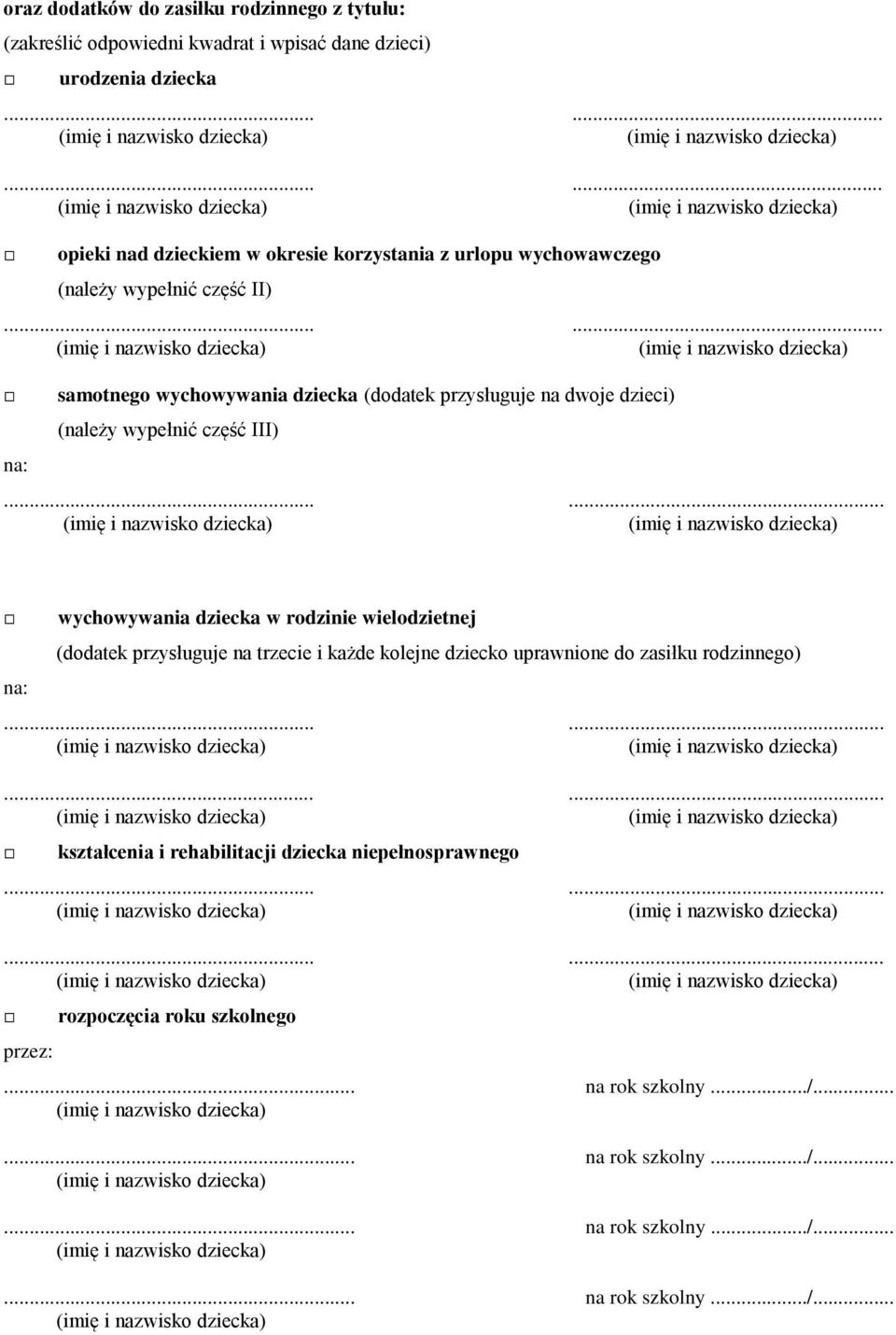 ..... na: samotnego wychowywania dziecka (dodatek przysługuje na dwoje dzieci) (należy wypełnić część III).