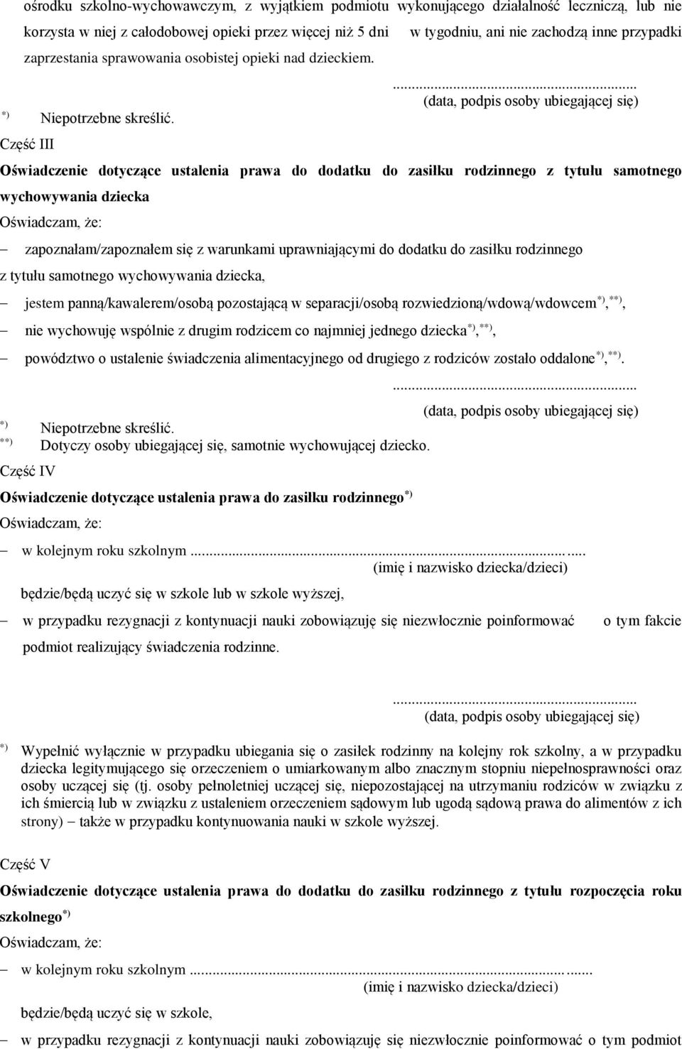 .. Oświadczenie dotyczące ustalenia prawa do dodatku do zasiłku rodzinnego z tytułu samotnego wychowywania dziecka Oświadczam, że: zapoznałam/zapoznałem się z warunkami uprawniającymi do dodatku do