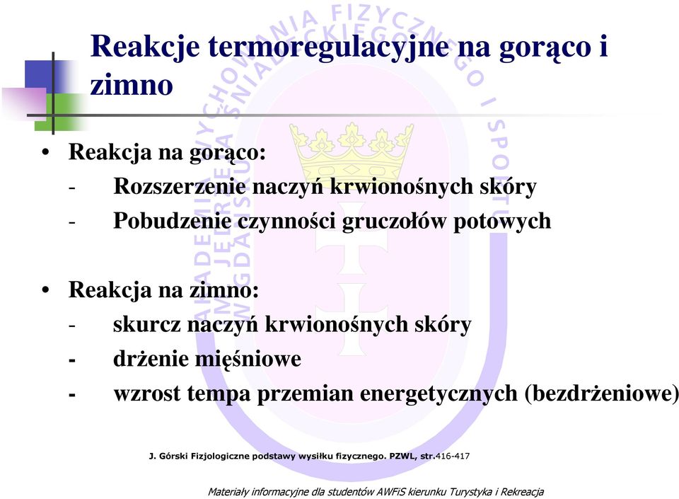 skurcz naczyń krwionośnych skóry - drŝenie mięśniowe - wzrost tempa przemian