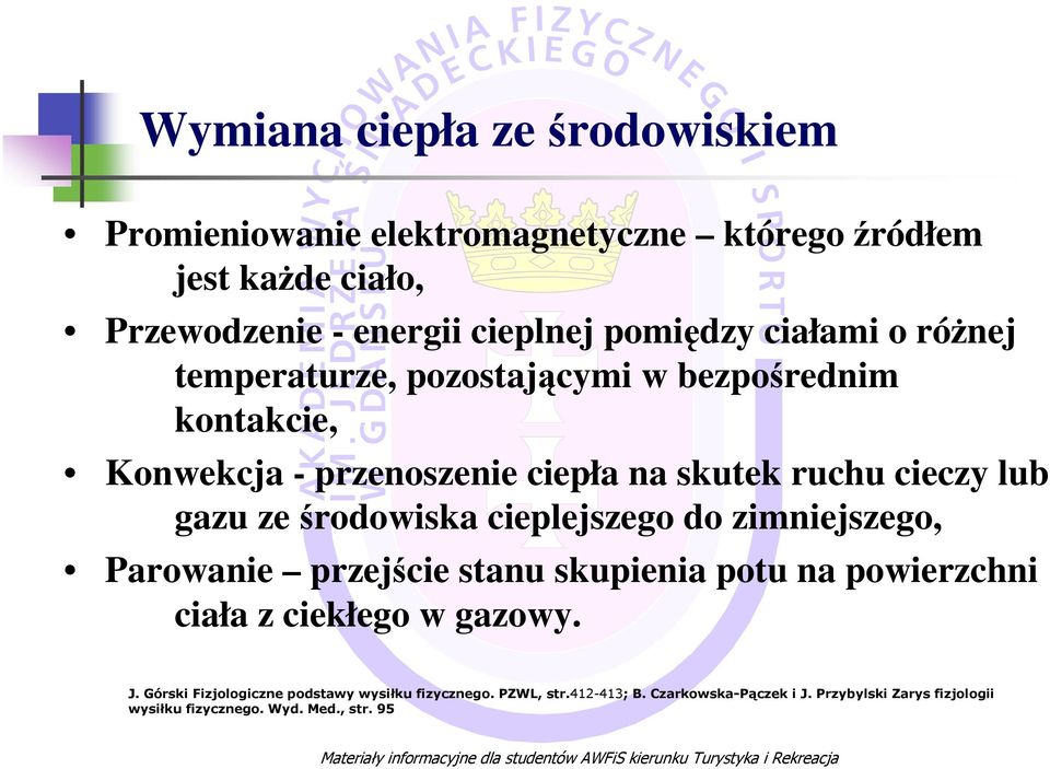 środowiska cieplejszego do zimniejszego, Parowanie przejście stanu skupienia potu na powierzchni ciała z ciekłego w gazowy. J.