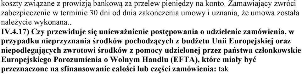 17) Czy przewiduje się unieważnienie postępowania o udzielenie zamówienia, w przypadku nieprzyznania środków pochodzących z budżetu Unii