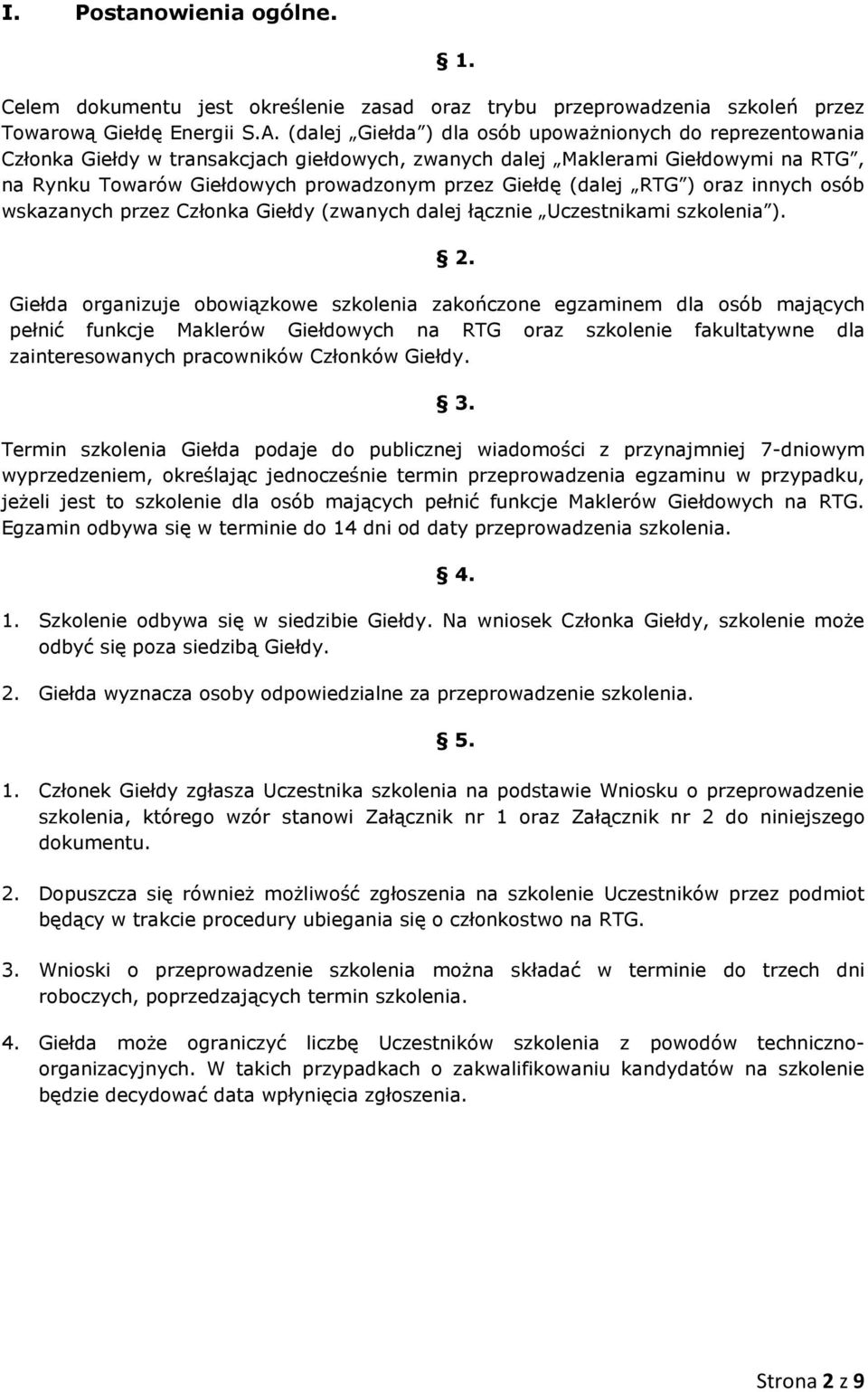 (dalej RTG ) oraz innych osób wskazanych przez Członka Giełdy (zwanych dalej łącznie Uczestnikami szkolenia ). 1. 2.