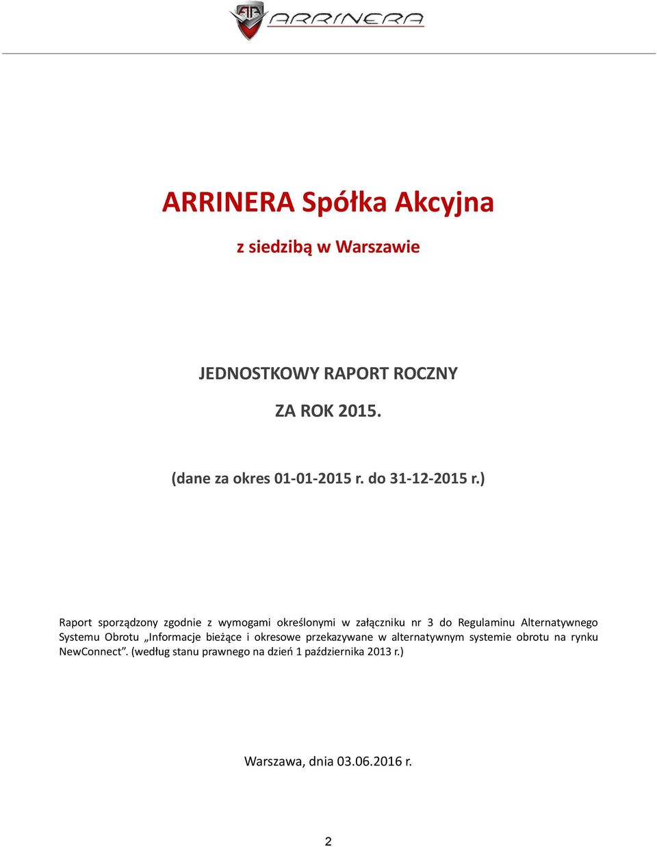 ) Raport sporządzony zgodnie z wymogami określonymi w załączniku nr 3 do Regulaminu Alternatywnego Systemu