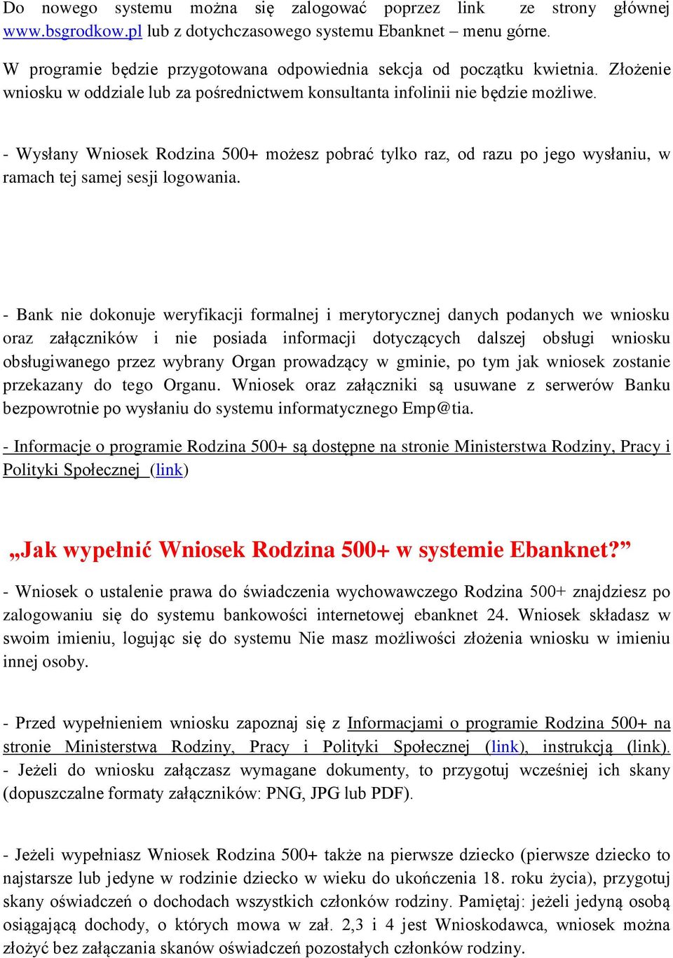 - Wysłany Wniosek Rodzina 500+ możesz pobrać tylko raz, od razu po jego wysłaniu, w ramach tej samej sesji logowania.