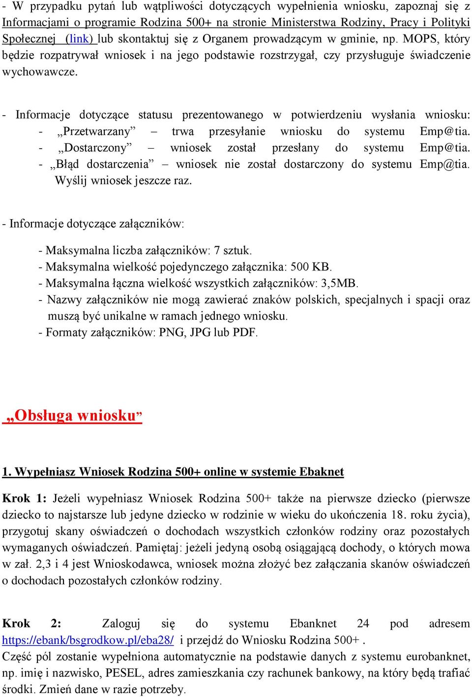 - Informacje dotyczące statusu prezentowanego w potwierdzeniu wysłania wniosku: - Przetwarzany trwa przesyłanie wniosku do systemu Emp@tia. - Dostarczony wniosek został przesłany do systemu Emp@tia.