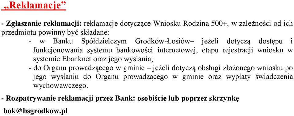 systemie Ebanknet oraz jego wysłania; - do Organu prowadzącego w gminie jeżeli dotyczą obsługi złożonego wniosku po jego wysłaniu do Organu