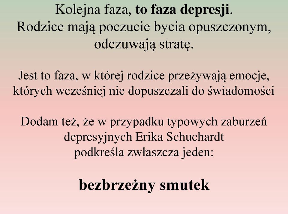 Jest to faza, w której rodzice przeżywają emocje, których wcześniej nie