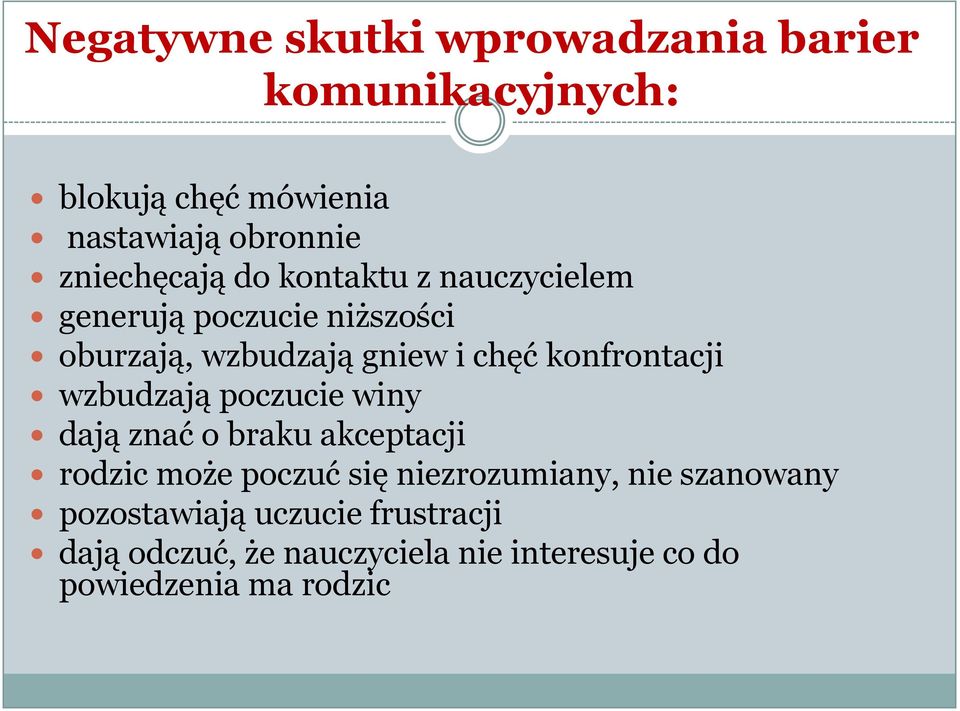 konfrontacji wzbudzają poczucie winy dają znać o braku akceptacji rodzic może poczuć się niezrozumiany,