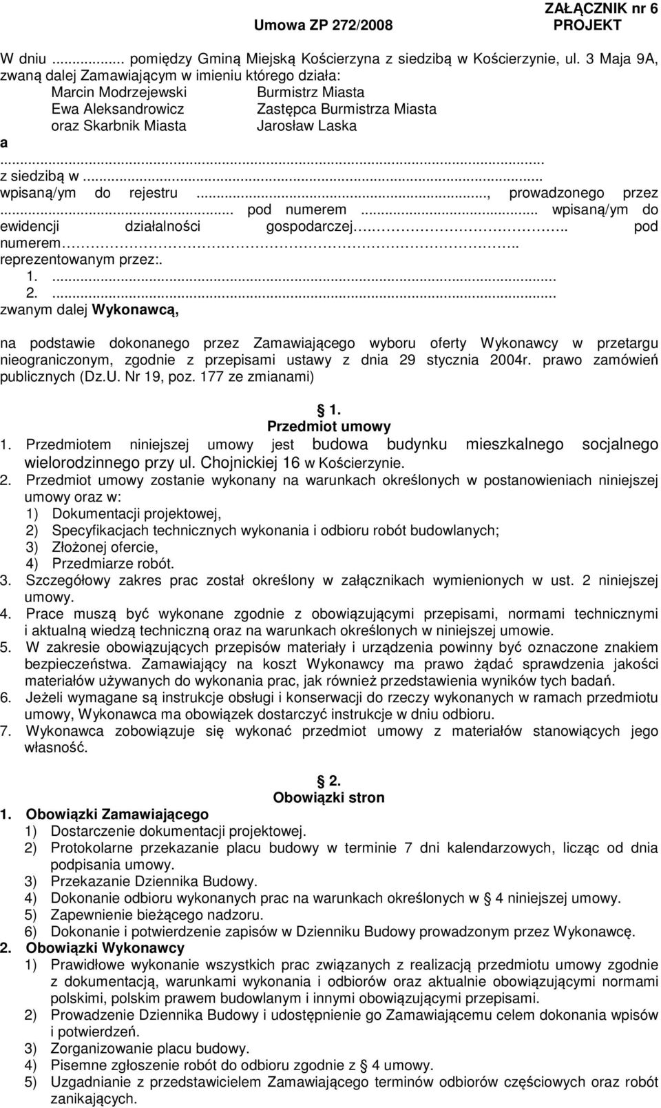 .. wpisaną/ym do rejestru..., prowadzonego przez... pod numerem... wpisaną/ym do ewidencji działalności gospodarczej... pod numerem.. reprezentowanym przez:. 1.... 2.