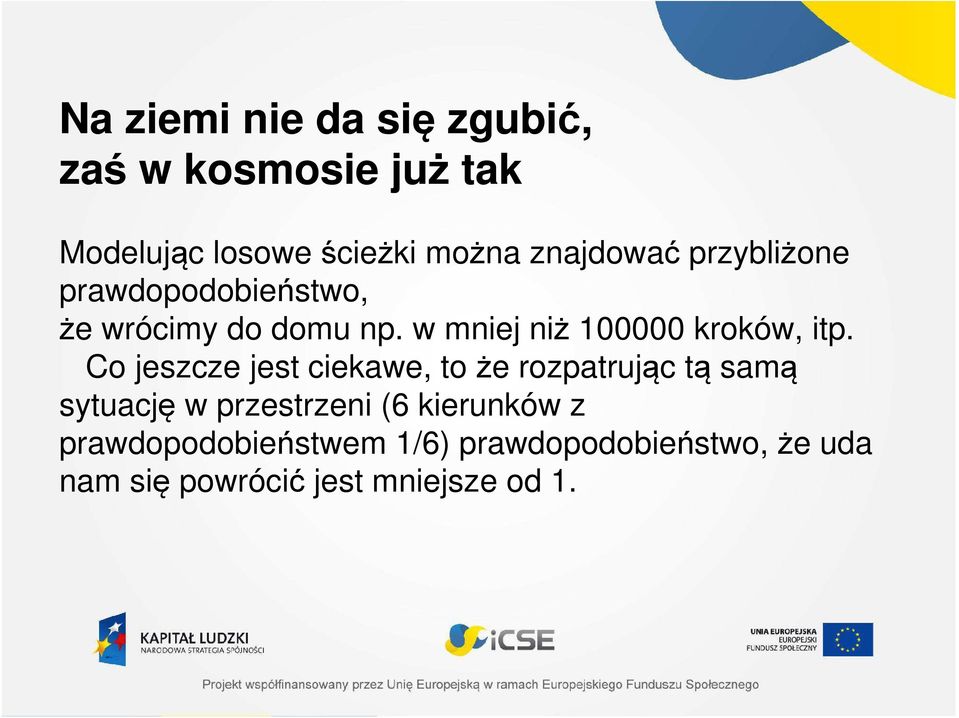 w mniej niż 100000 kroków, itp.