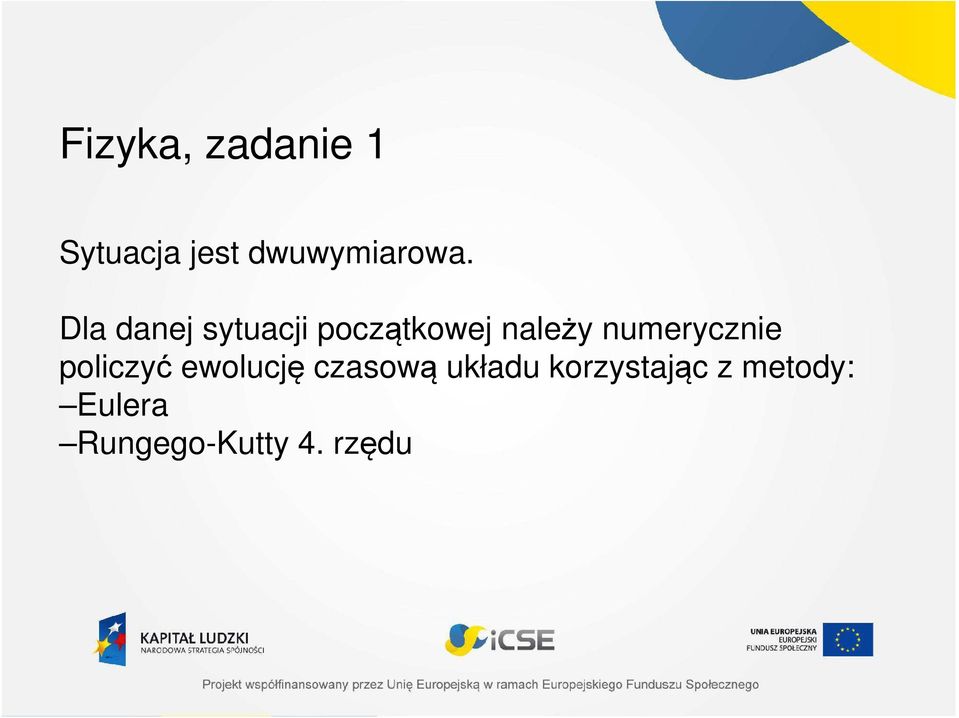 numerycznie policzyć ewolucję czasową układu