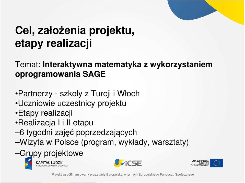 Uczniowie uczestnicy projektu Etapy realizacji Realizacja I i II etapu 6