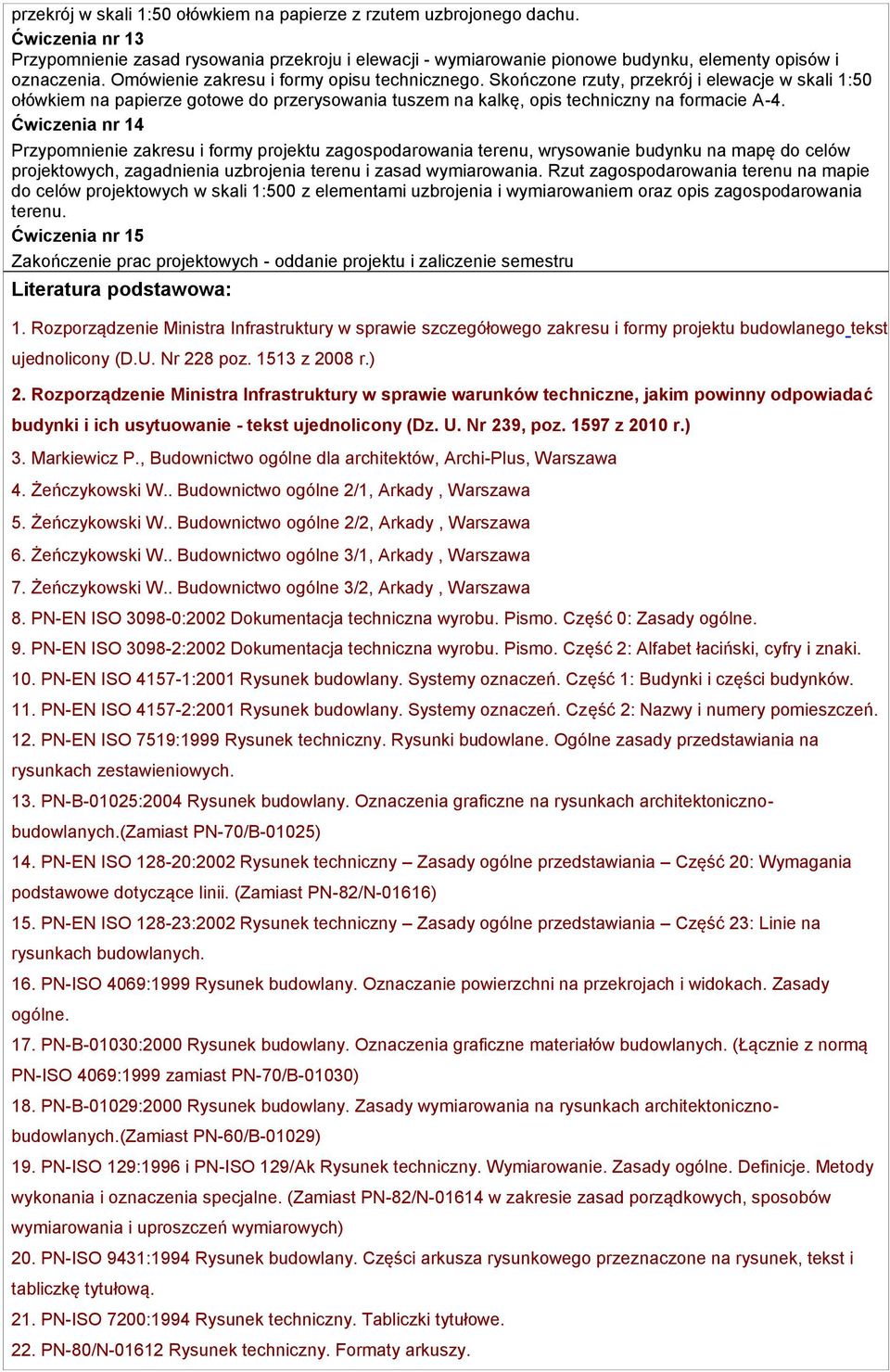 Ćwiczenia nr 14 Przypomnienie zakresu i formy projektu zagospodarowania terenu, wrysowanie budynku na mapę do celów projektowych, zagadnienia uzbrojenia terenu i zasad wymiarowania.