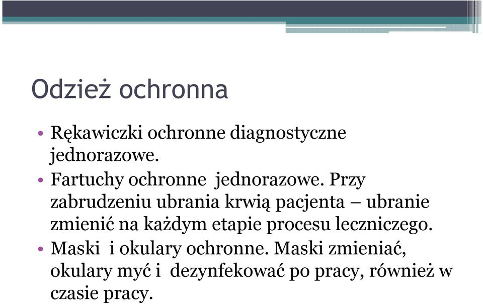 Przy zabrudzeniu ubrania krwią pacjenta ubranie zmienić na każdym etapie