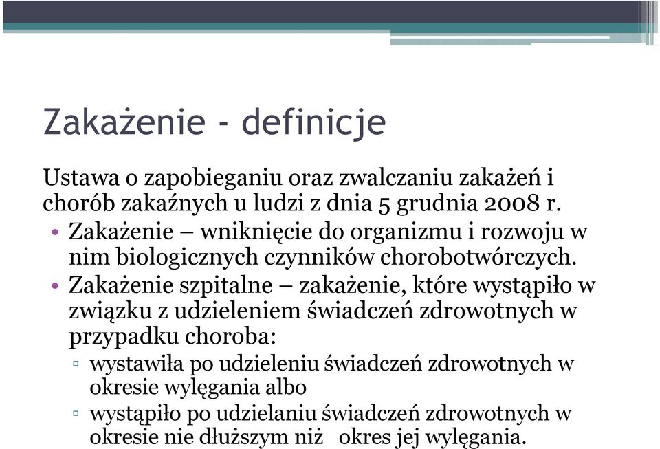 Zakażenie szpitalne zakażenie, które wystąpiło w związku z udzieleniem świadczeń zdrowotnych w przypadku choroba: