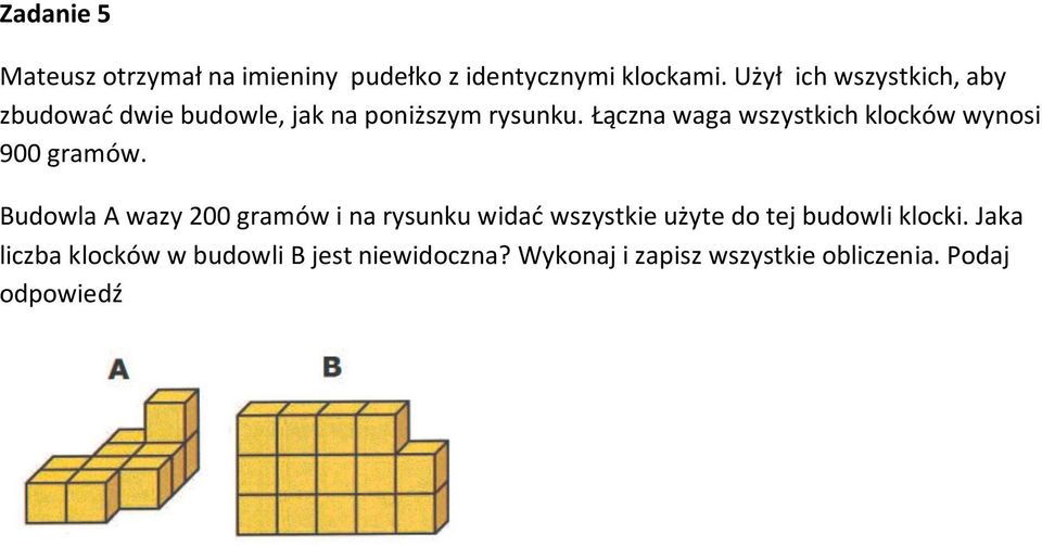 Łączna waga wszystkich klocków wynosi 900 gramów.