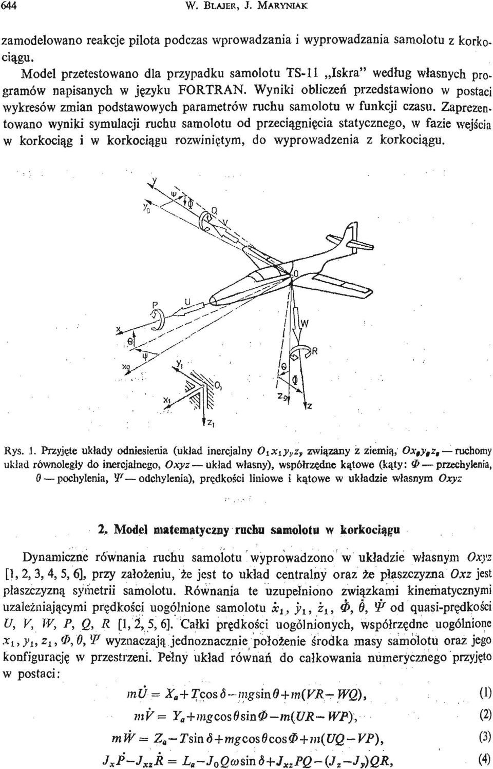 Wyniki obliczeń przedstawiono w postaci wykresów zmian podstawowych parametrów ruchu samolotu w funkcji czasu.